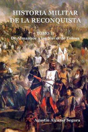 Historia Militar de La Reconquista. Tomo II de MR Agustin Alcazar Segura