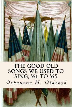 The Good Old Songs We Used to Sing, '61 to '65 de Osbourne H. Oldroyd