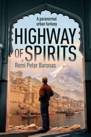 Highway of Spirits de Remi Peter Baronas