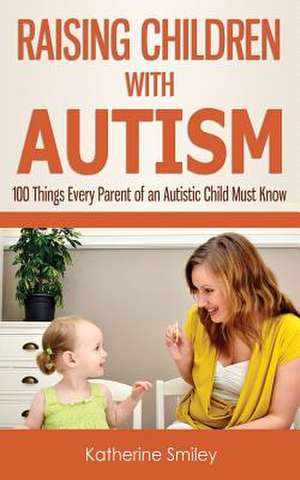 Raising Children with Autism de Katherine Smiley