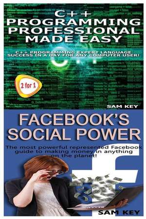 C++ Programming Professional Made Easy & Facebook Social Power de Sam Key