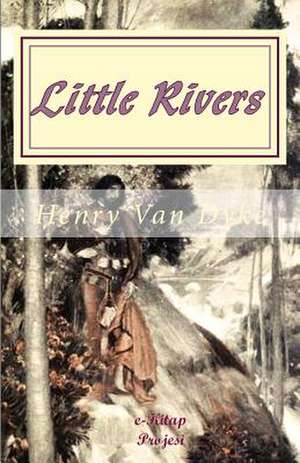 Little Rivers de Henry Van Dyke