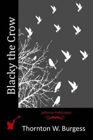 Blacky the Crow de Thornton W. Burgess