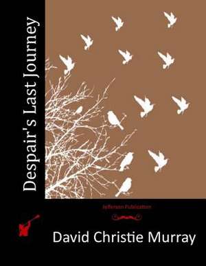 Despair's Last Journey de David Christie Murray