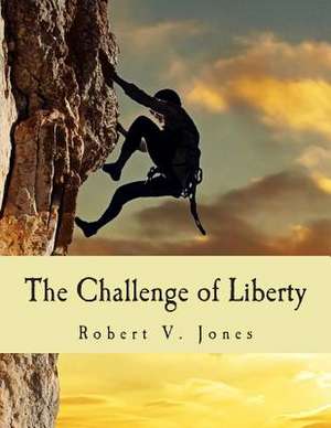 The Challenge of Liberty de Robert V. Jones