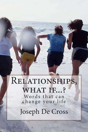 Relationships, What If...? de Joseph De Cross