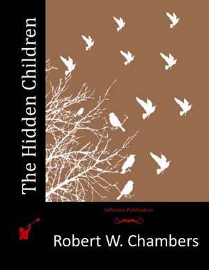 The Hidden Children de Robert W. Chambers