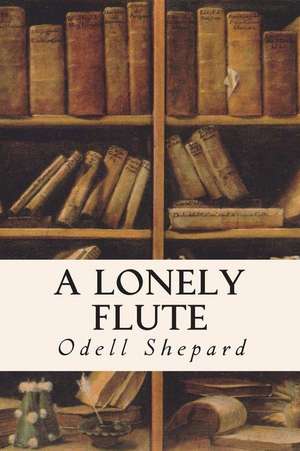 A Lonely Flute de Odell Shepard