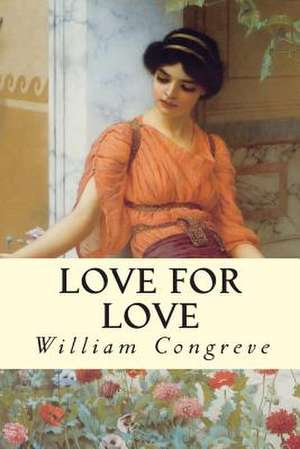 Love for Love de William Congreve