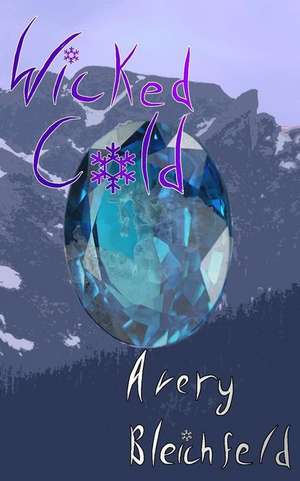 Wicked Cold de Avery Bleichfeld