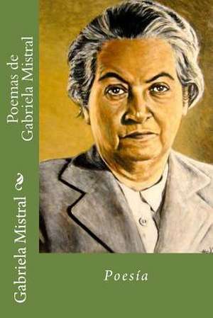 Poemas de Gabriela Mistral de Gabriela Mistral