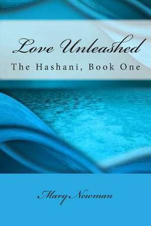 Love Unleashed de Mary Newman