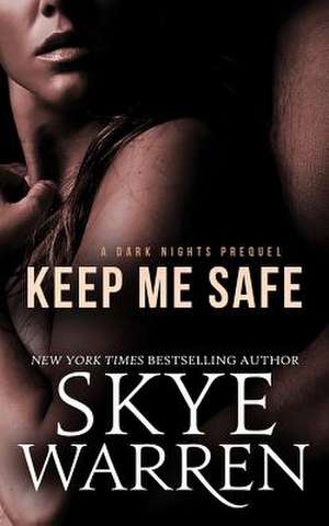 Keep Me Safe de Skye Warren