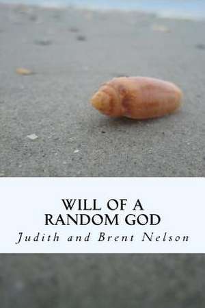 Will of a Random God de Judith and Brent Nelson