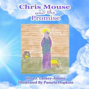 Chris Mouse and the Promise de Tina Jane Lackey-Adams