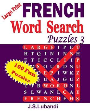 Large Print French Word Search Puzzles 3 de J. S. Lubandi