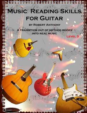 Music Reading Skills for Guitar Level 3 de Robert Anthony