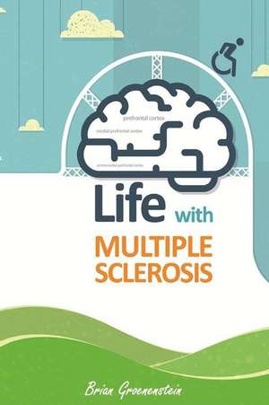 Life with Multiple Sclerosis de Brian Groenenestein