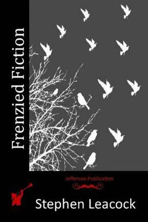 Frenzied Fiction de Stephen Leacock