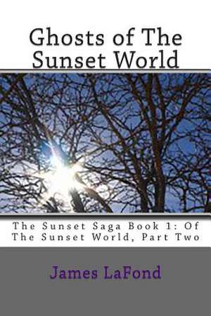 Ghosts of the Sunset World de James LaFond