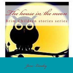 The House in the Moon de Jane Landey