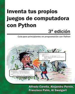 Inventa Tus Propios Juegos de Computadora Con Python de Al Sweigart