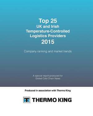 Top 25 UK and Irish Temperature-Controlled Logistics Providers 2015 de Dean Stiles