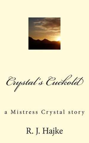 Crystal's Cuckold de R. J. Hajke