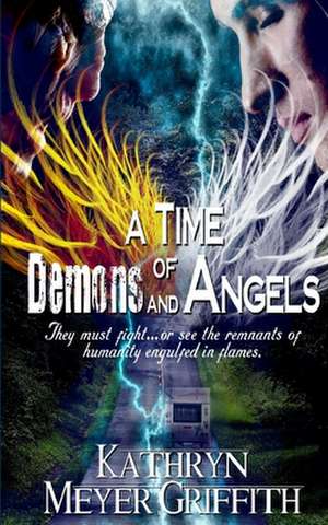 A Time of Demons and Angels de Kathryn Meyer Griffith