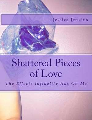 Shattered Pieces of Love de Jessica Jenkins