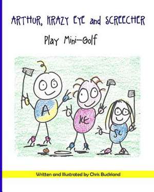 Arthur, Krazy Eye and Screecher Play Mini-Golf de Chris Buckland