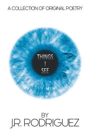 Things I See de J. R. Rodriguez
