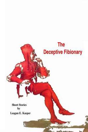 The Deceptive Fibionary de Leagan E. Kasper