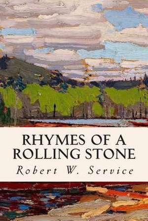 Rhymes of a Rolling Stone de Robert W. Service