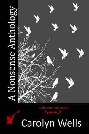 A Nonsense Anthology de Carolyn Wells