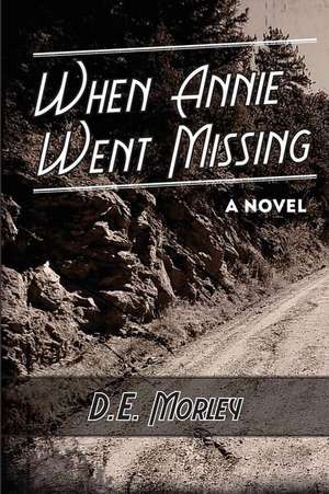 When Annie Went Missing de D. E. Morley