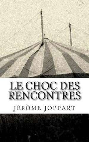 Le Choc Des Rencontres de Jerome Joppart