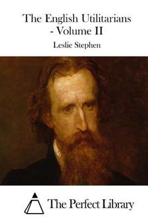 The English Utilitarians - Volume II de Leslie Stephen