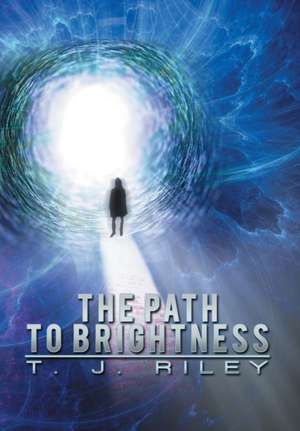 The Path to Brightness de T. J. Riley
