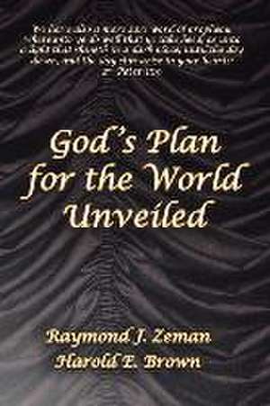 God 's Plan for the World Unveiled de Raymond Zeman