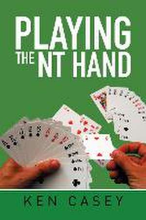 Playing the NT Hand de Ken Casey