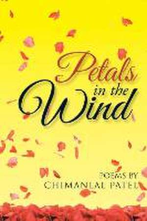 Petals in the Wind de Chimanlal Patel