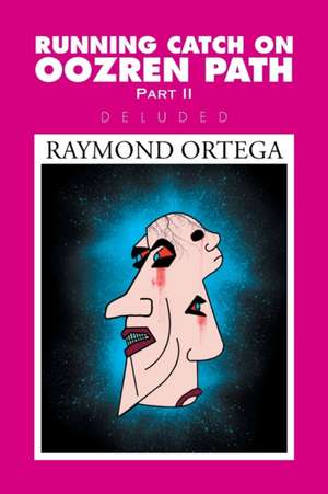 Running Catch on Oozren Path Part II de Raymond Ortega