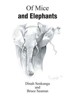 Of Mice and Elephants de Dinah Senkungu