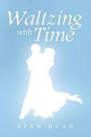 Waltzing with Time de Stan Dean