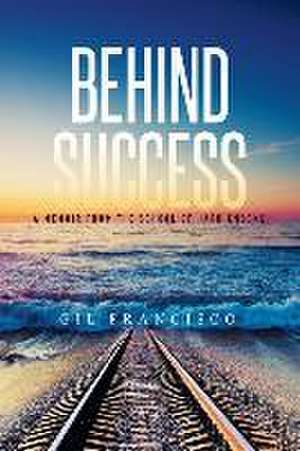 Behind Success de Gil Francisco