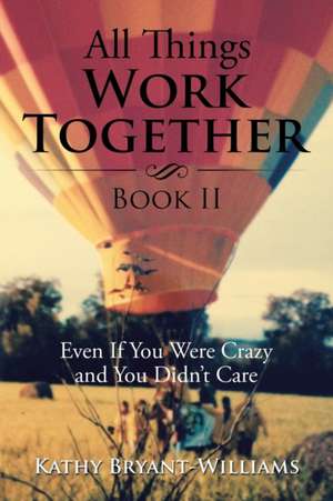 All Things Work Together Book II de Kathy Bryant-Williams
