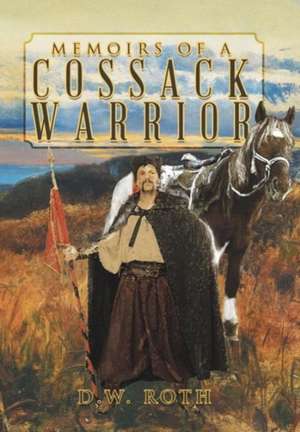 Memoirs of a Cossack Warrior: The Life and Times of Franklin Benjamin Sanborn de D. W. Roth