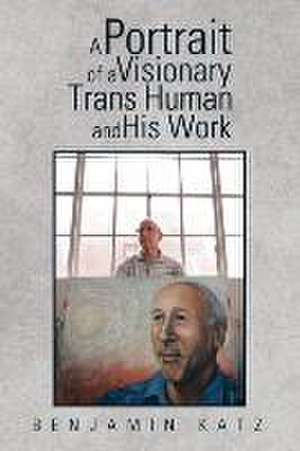 A Portrait of a Visionary Trans Human and His Work de Benjamin Katz