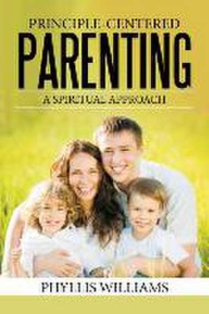 Principle-Centered Parenting de Phyllis Williams